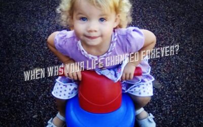 When Was Your Life Changed?